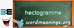 WordMeaning blackboard for hectogramme